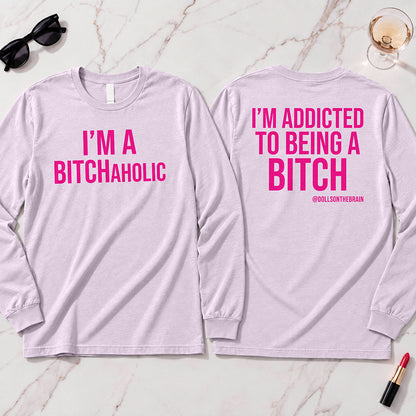 BITCHaholic Long Sleeve
