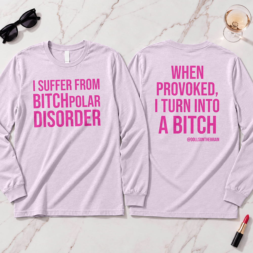 BITCHpolar Disorder Long Sleeve