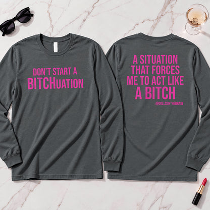 BITCHuation Long Sleeve