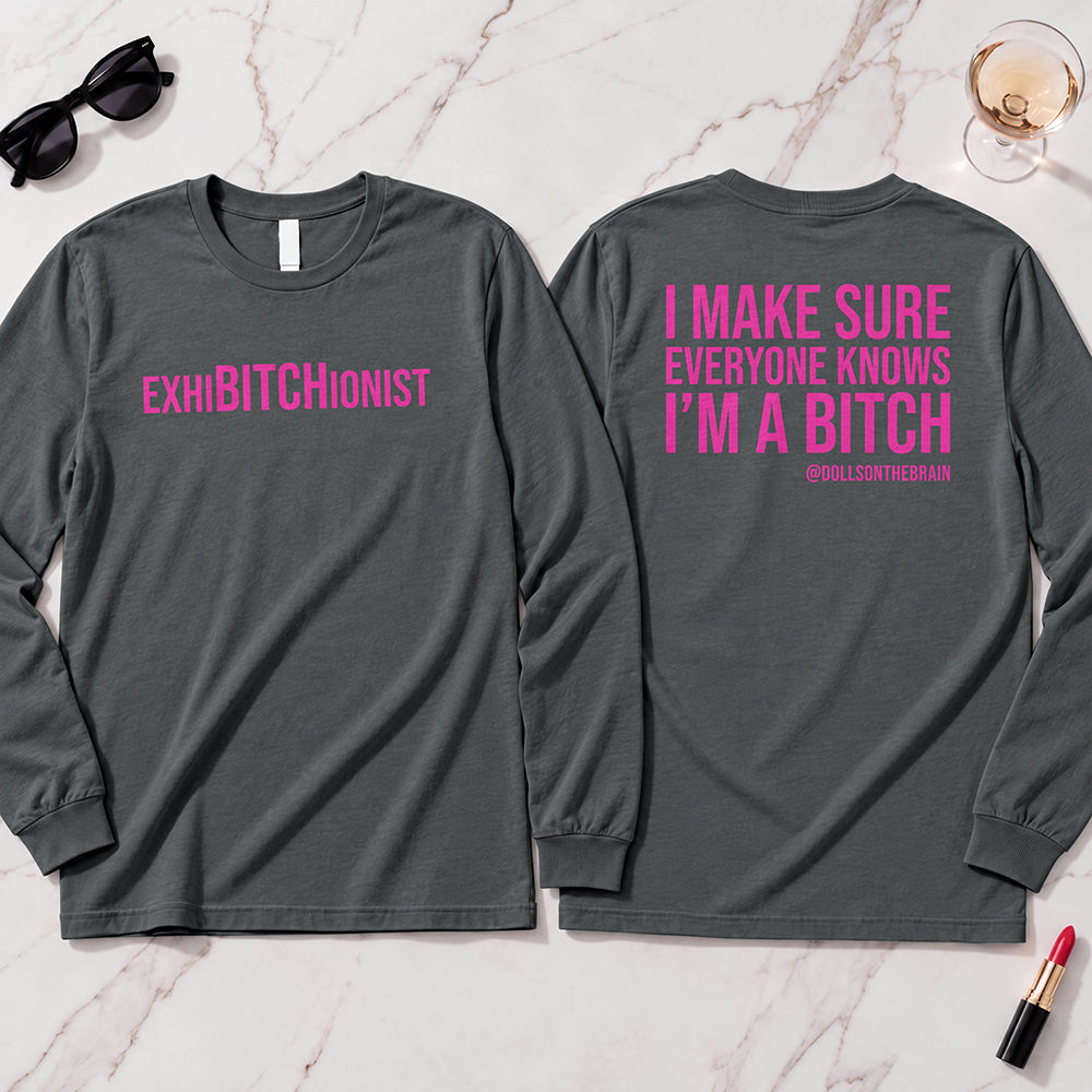 ExhiBITCHionist Long Sleeve