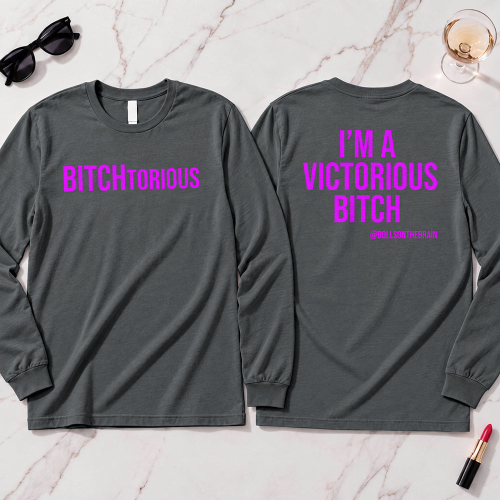 BITCHtorious Long Sleeve