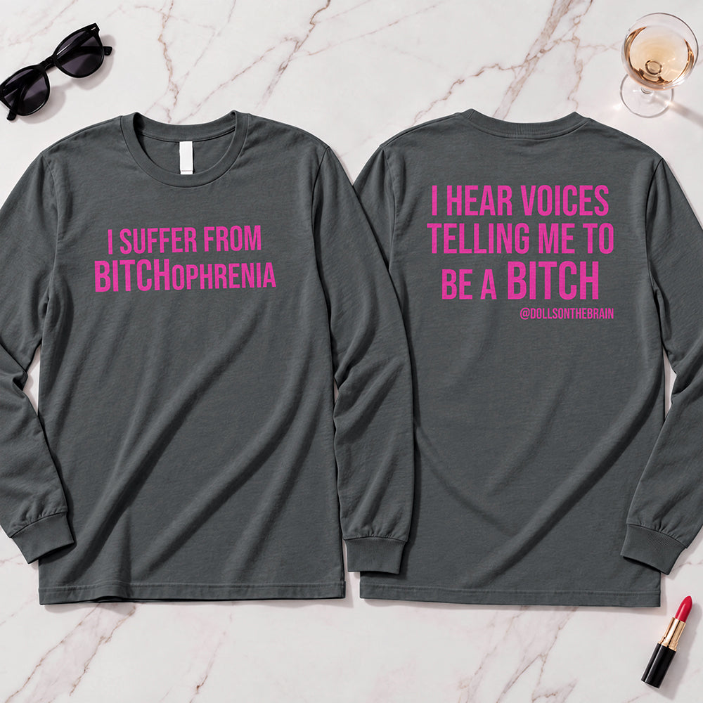 BITCHophrenia Long Sleeve