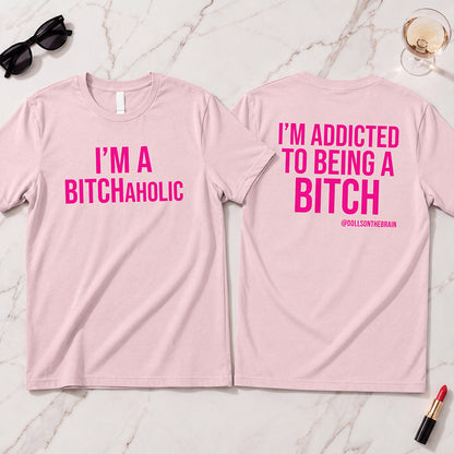 BITCHaholic T-Shirt