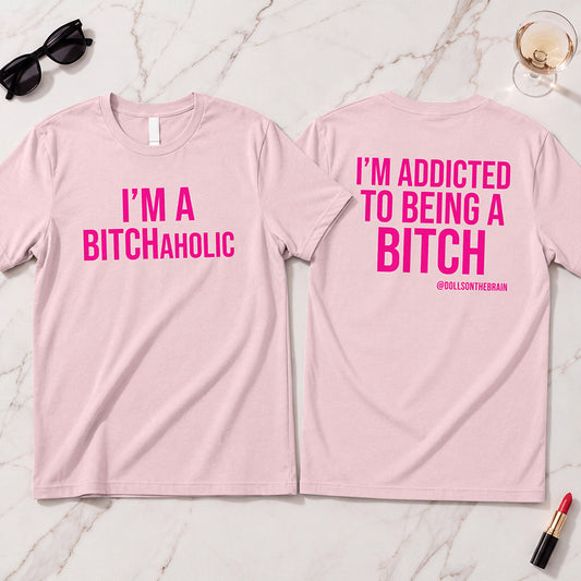 BITCHaholic T-Shirt