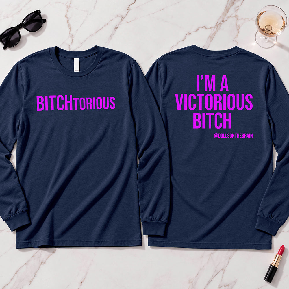 BITCHtorious Long Sleeve