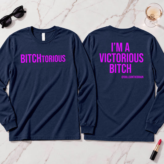 BITCHtorious Long Sleeve