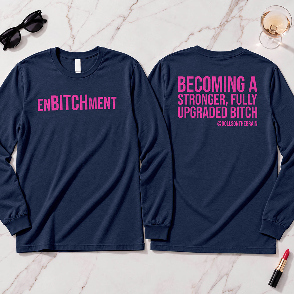 EnBITCHment Long Sleeve