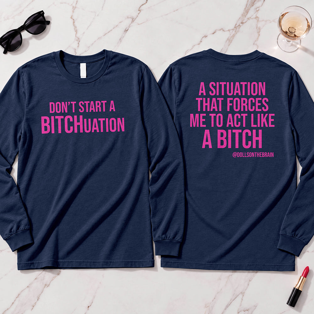 BITCHuation Long Sleeve