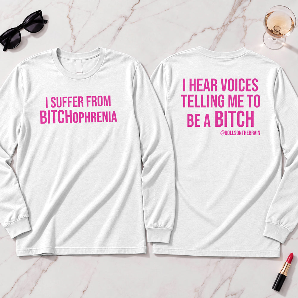 BITCHophrenia Long Sleeve