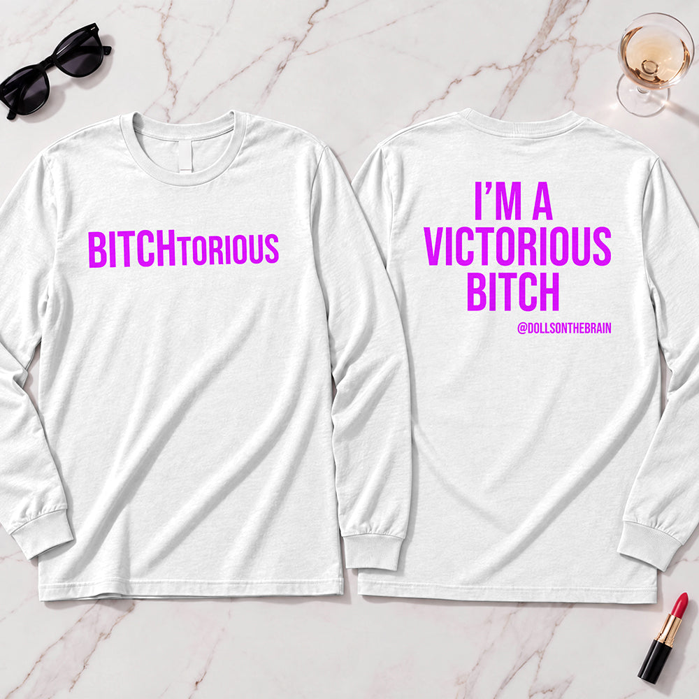 BITCHtorious Long Sleeve