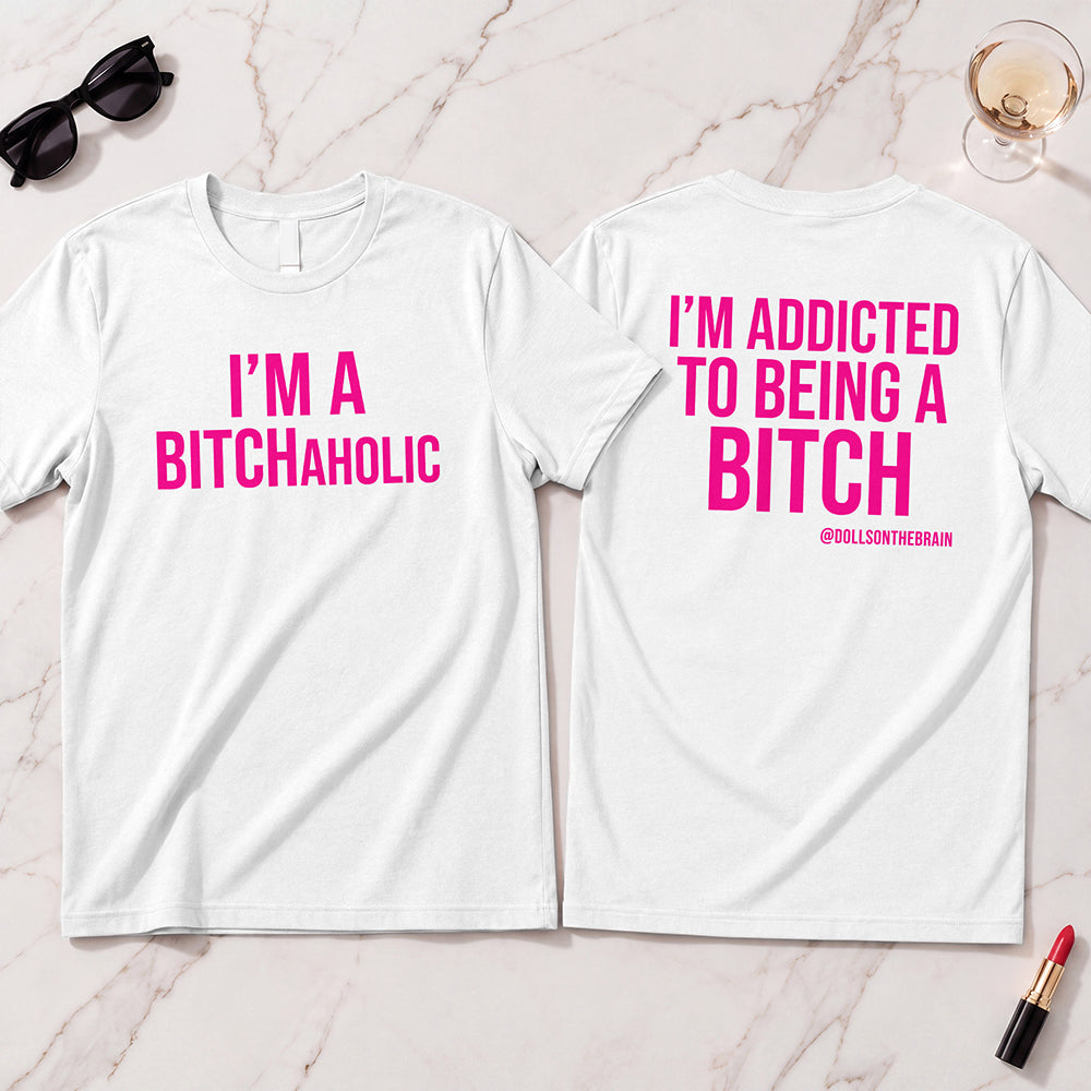 BITCHaholic T-Shirt