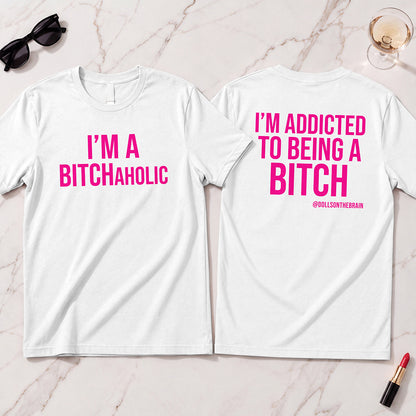 BITCHaholic T-Shirt