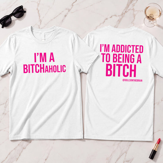 BITCHaholic T-Shirt