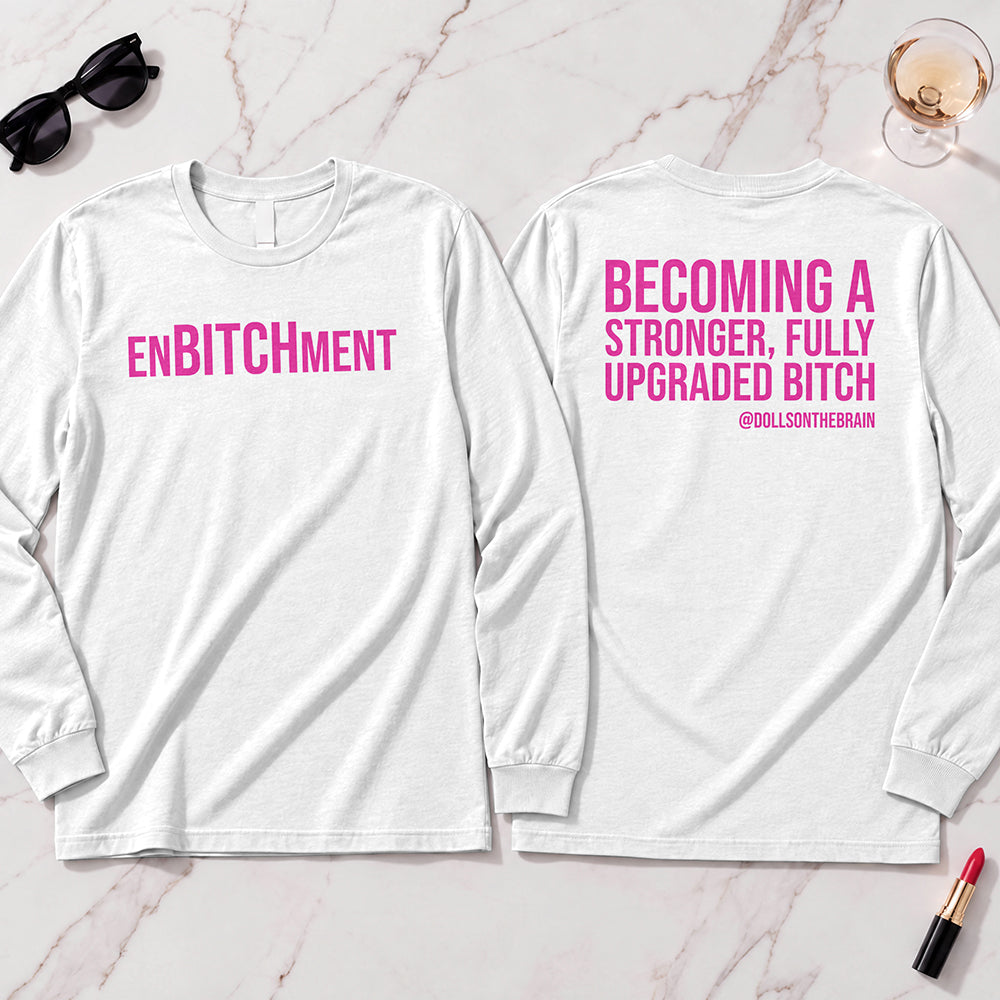 EnBITCHment Long Sleeve