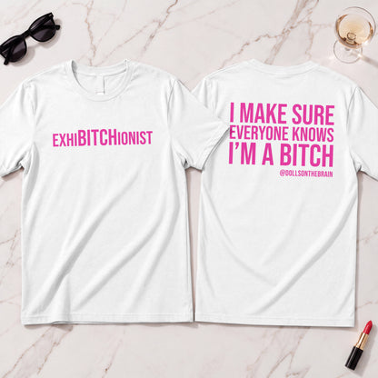 ExhiBITCHionist T-Shirt