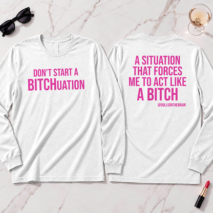 BITCHuation Long Sleeve