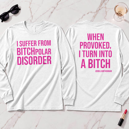 BITCHpolar Disorder Long Sleeve