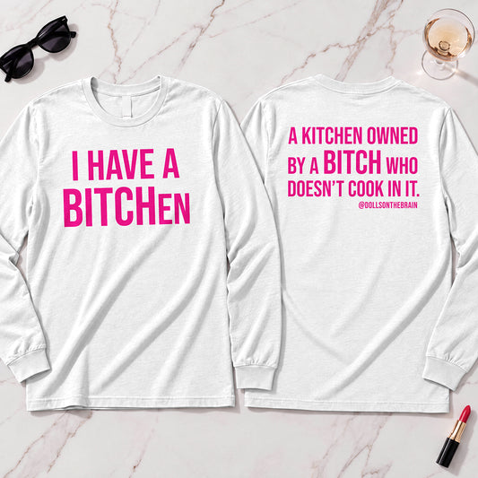 BITCHen Long Sleeve